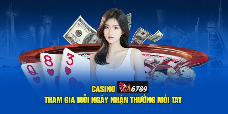 Sảnh game Casino Ga6789 đã thu hút được sự tham gia của nhiều cược thủ như thế nào? 