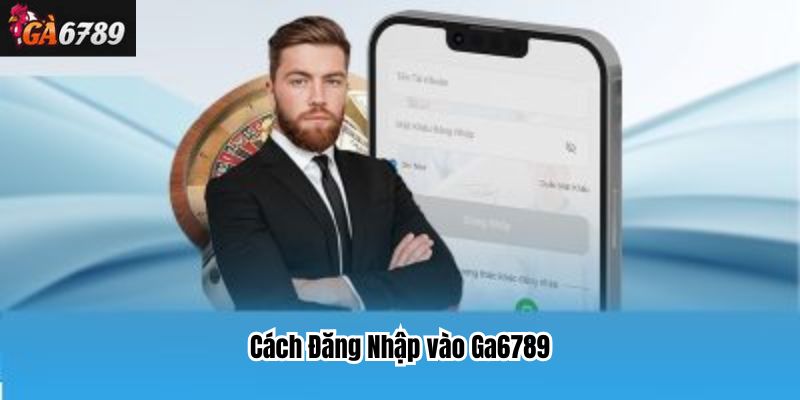 Cách Đăng Nhập vào Ga6789