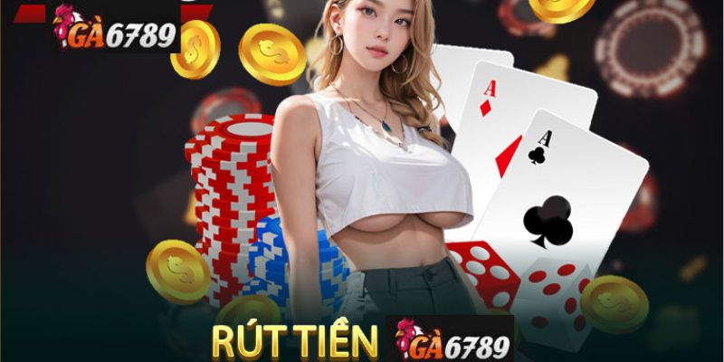 Giới Thiệu Rút Tiền Ga6789