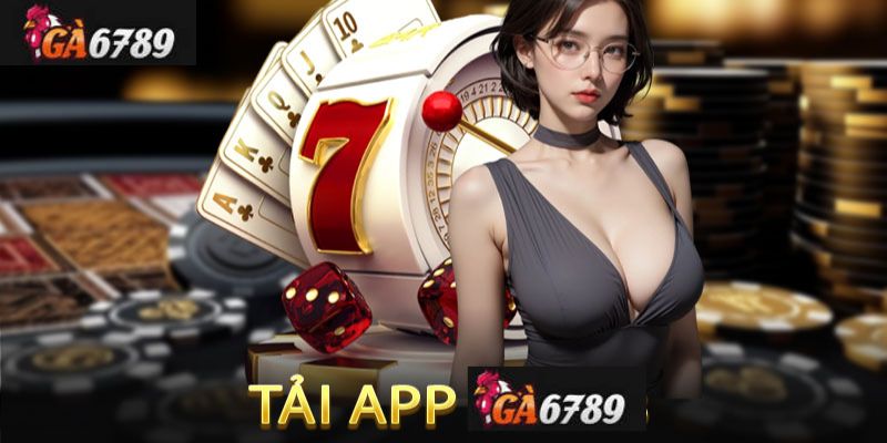 Lợi Ích Khi Tải App Ga6789